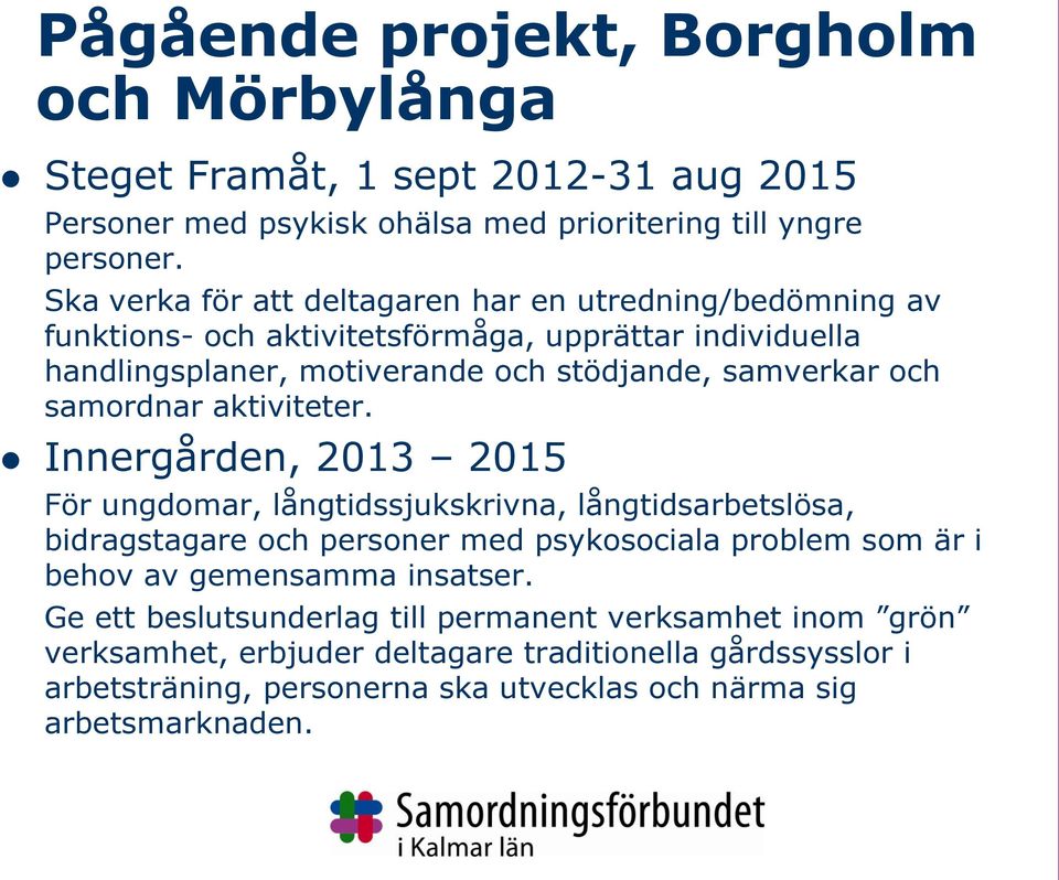 samordnar aktiviteter.