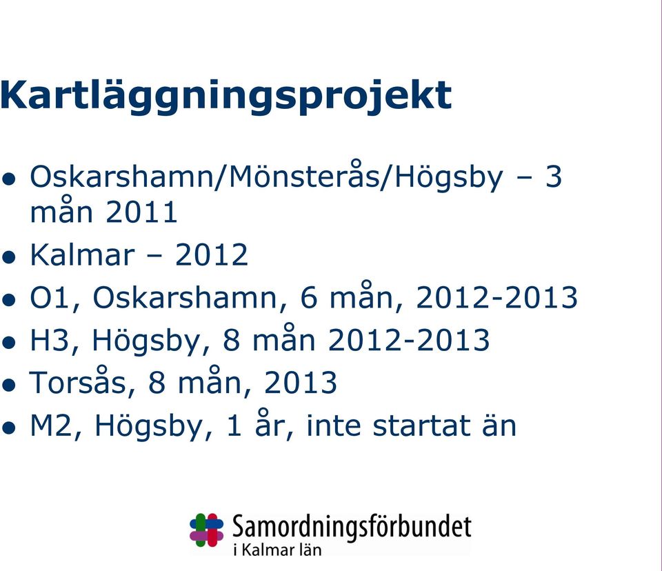 2012 O1, Oskarshamn, 6 mån, 2012-2013 H3,