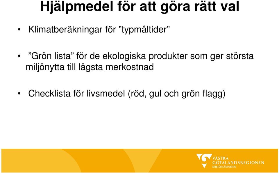 produkter som ger största miljönytta till lägsta