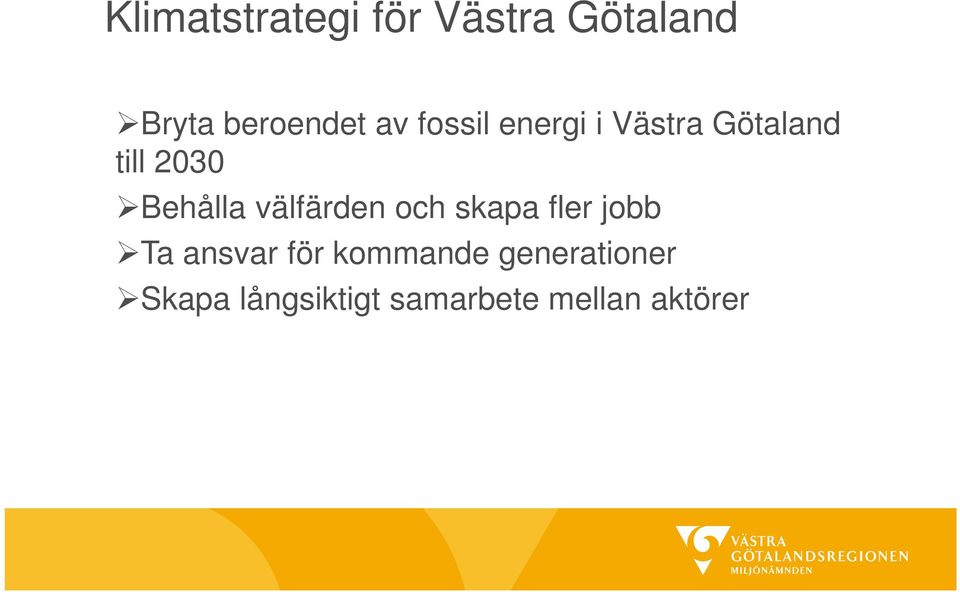 välfärden och skapa fler jobb Ta ansvar för kommande