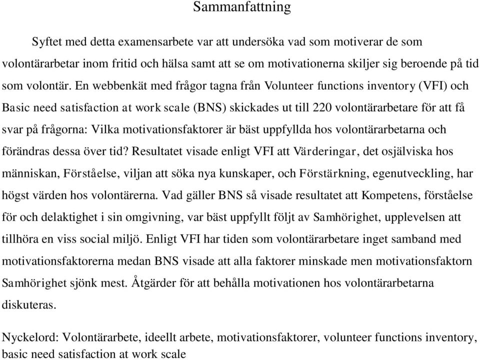 motivationsfaktorer är bäst uppfyllda hos volontärarbetarna och förändras dessa över tid?