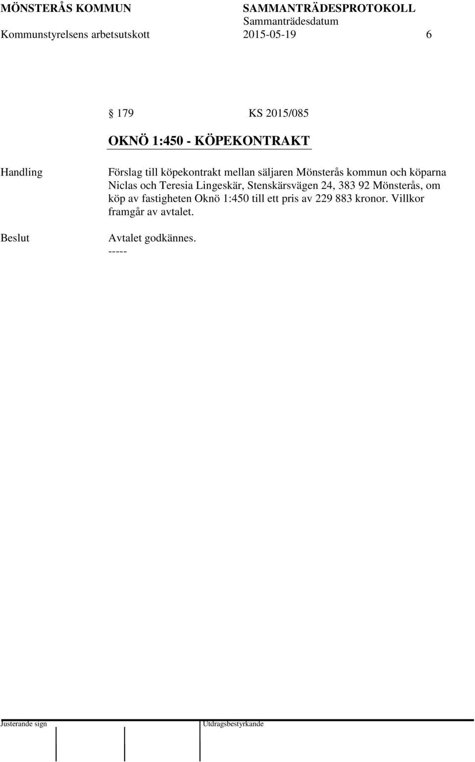Niclas och Teresia Lingeskär, Stenskärsvägen 24, 383 92 Mönsterås, om köp av