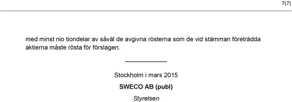 företrädda aktierna måste rösta för