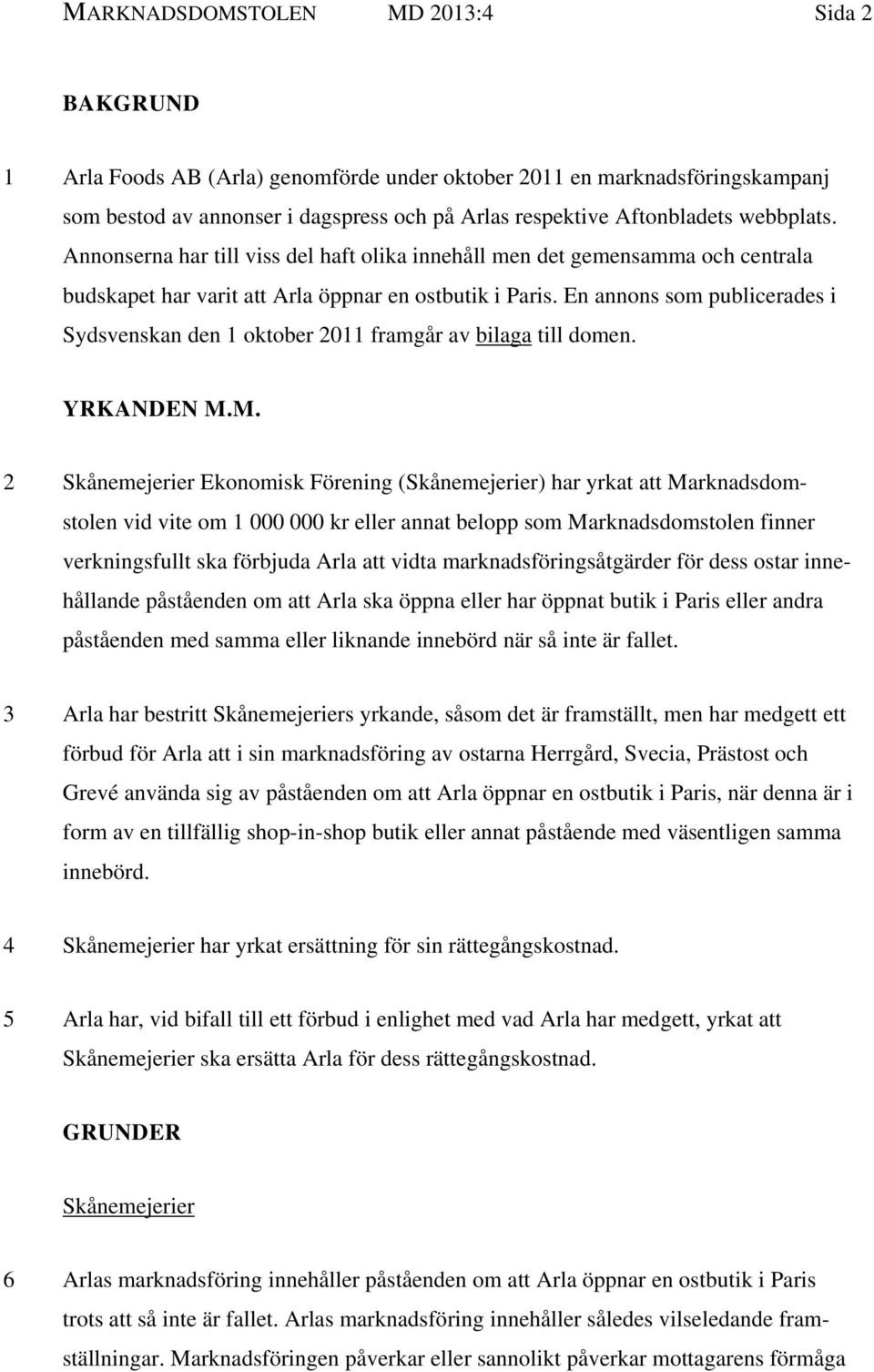 En annons som publicerades i Sydsvenskan den 1 oktober 2011 framgår av bilaga till domen. YRKANDEN M.