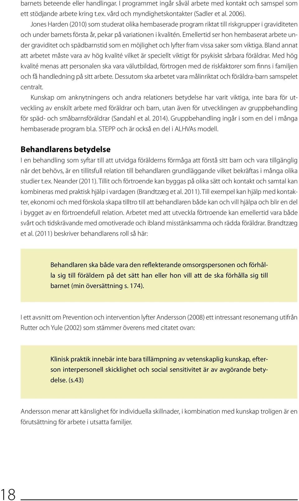 Emellertid ser hon hembaserat arbete under graviditet och spädbarnstid som en möjlighet och lyfter fram vissa saker som viktiga.