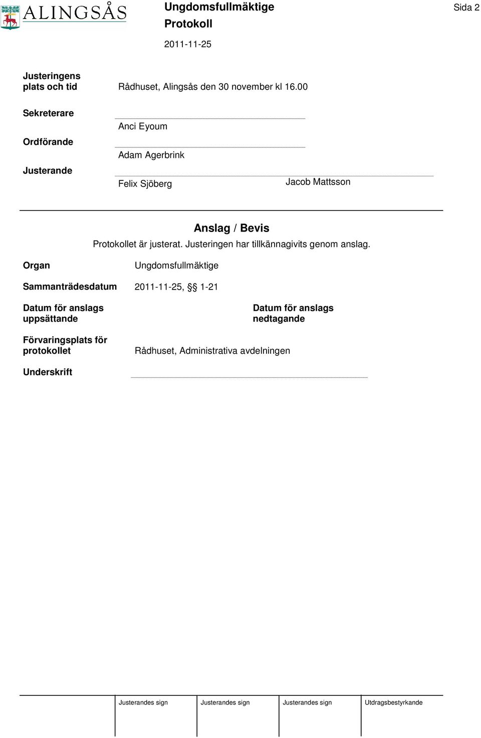 justerat. Justeringen har tillkännagivits genom anslag.