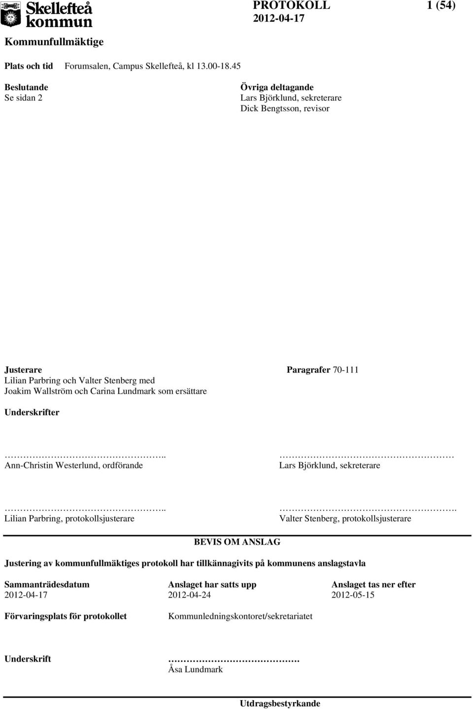 Lundmark som ersättare Underskrifter.. Ann-Christin Westerlund, ordförande Lars Björklund, sekreterare.. Lilian Parbring, protokollsjusterare.