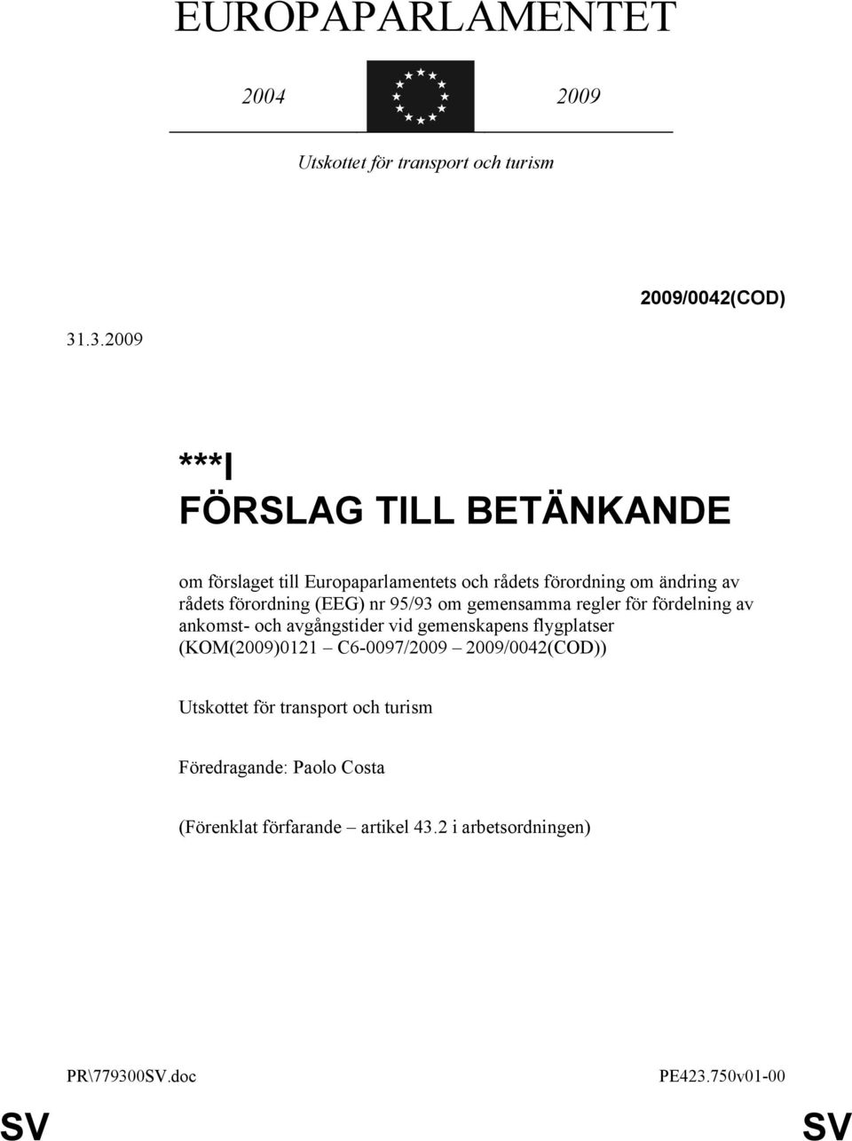 förordning (EEG) nr 95/93 om gemensamma regler för fördelning av ankomst- och avgångstider vid gemenskapens flygplatser