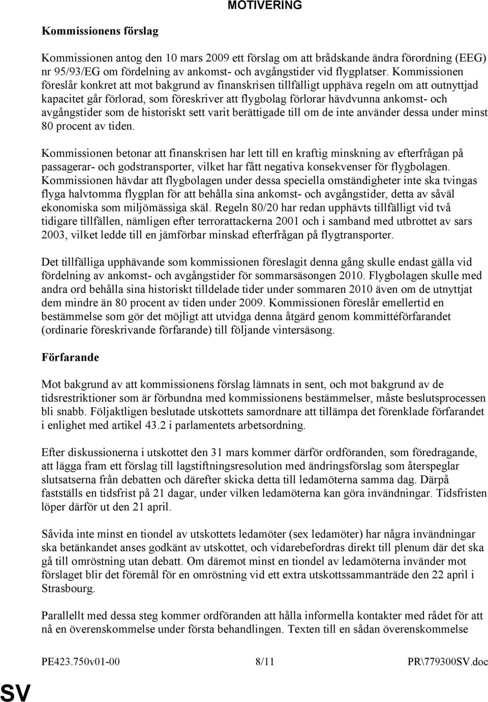 avgångstider som de historiskt sett varit berättigade till om de inte använder dessa under minst 80 procent av tiden.