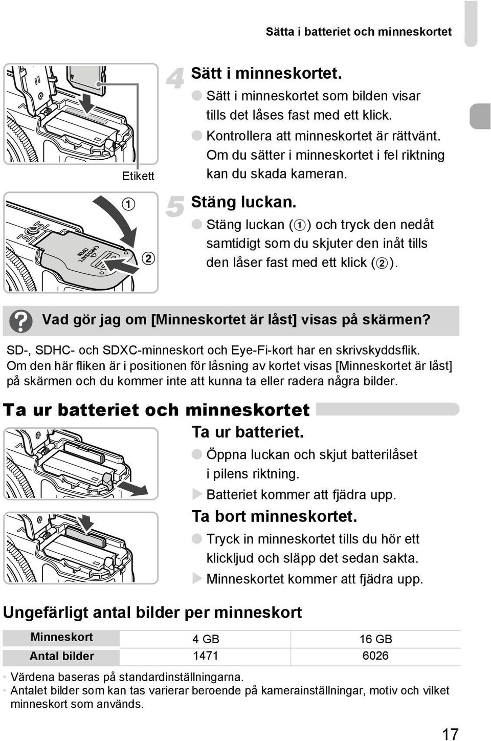 Vad gör jag om [Minneskortet är låst] visas på skärmen? SD-, SDHC- och SDXC-minneskort och Eye-Fi-kort har en skrivskyddsflik.