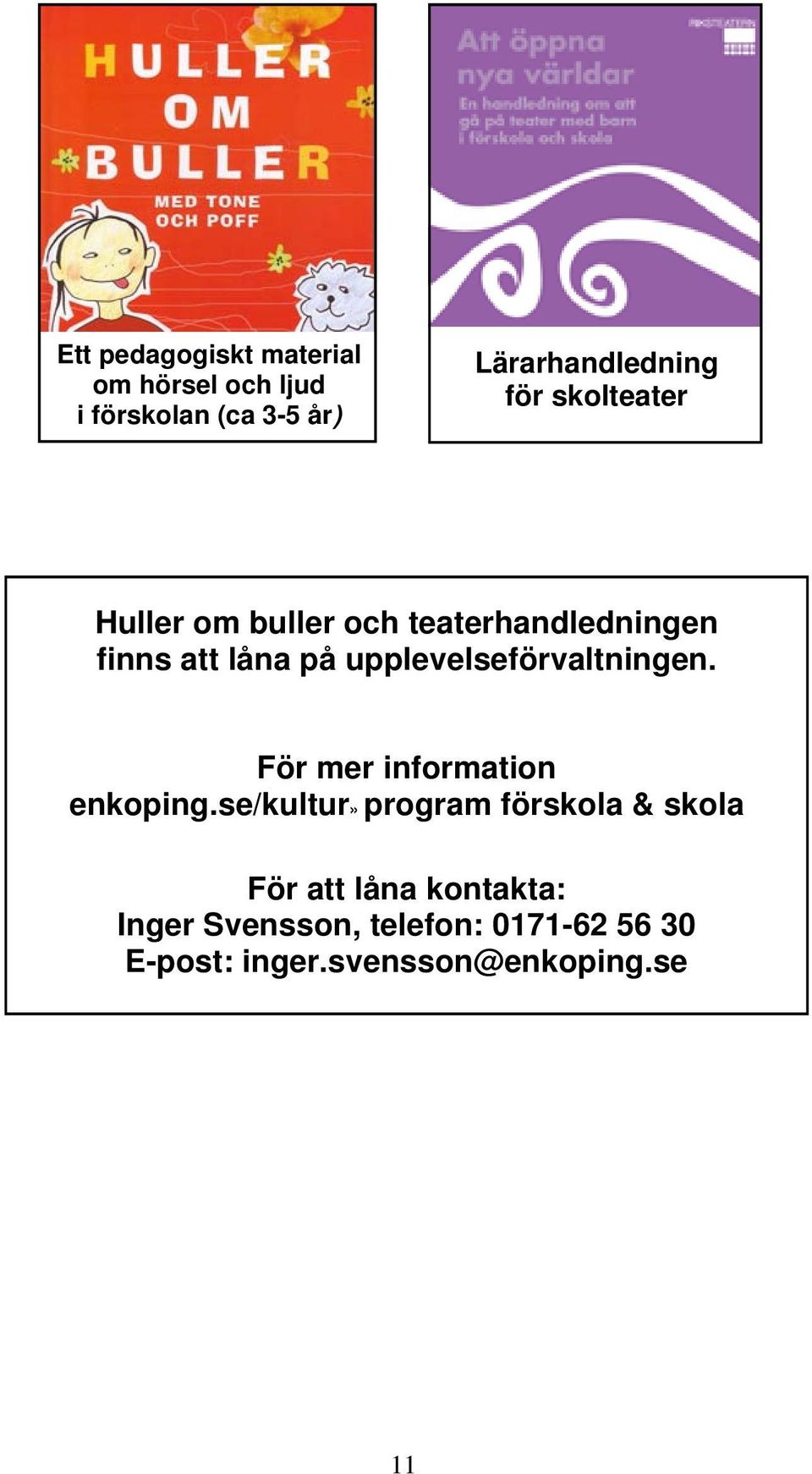 upplevelseförvaltningen. För mer information enkoping.