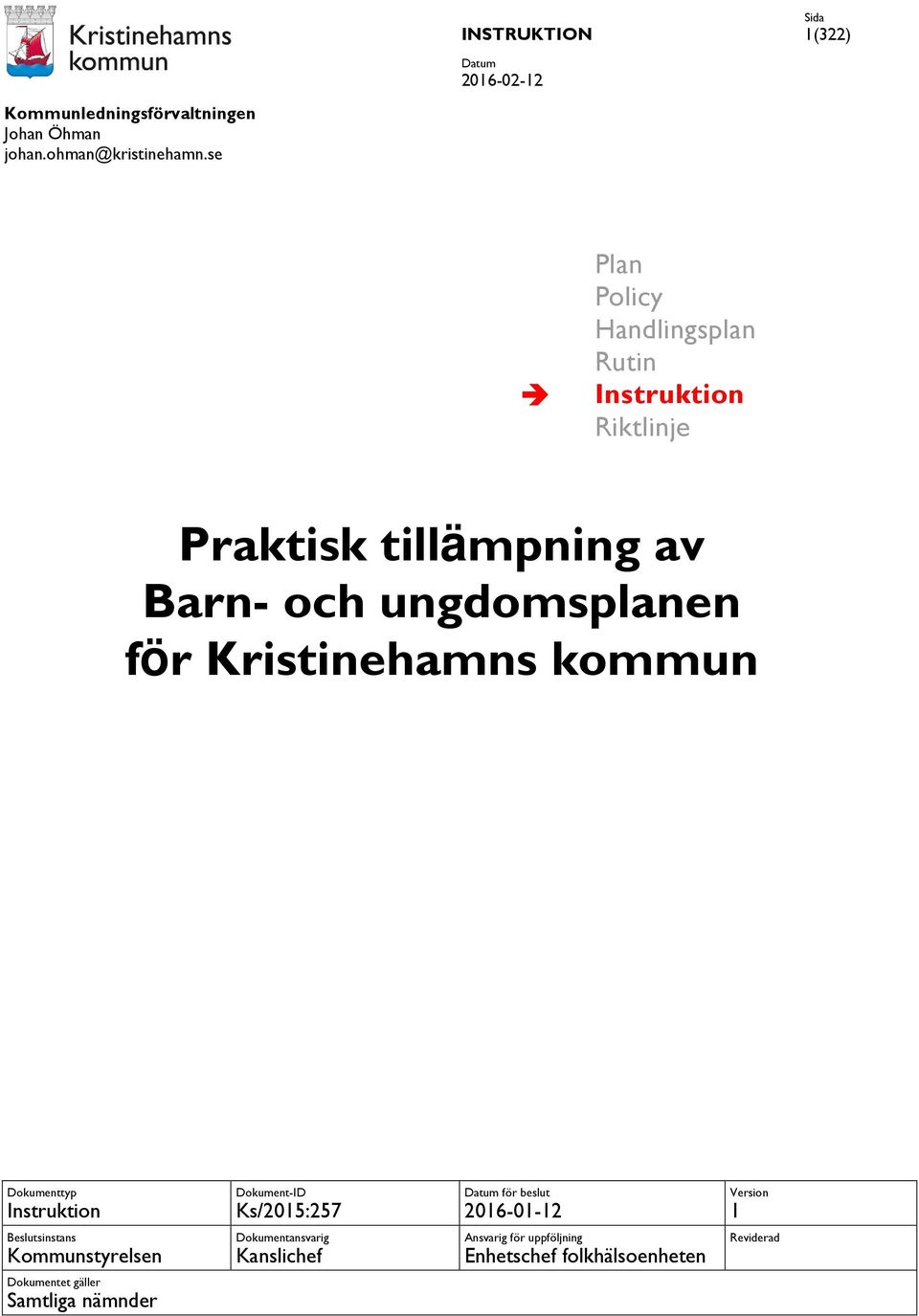 Barn- och ungdomsplanen för Kristinehamns kommun Dokumenttyp Instruktion Dokument-ID Ks/2015:257 för beslut
