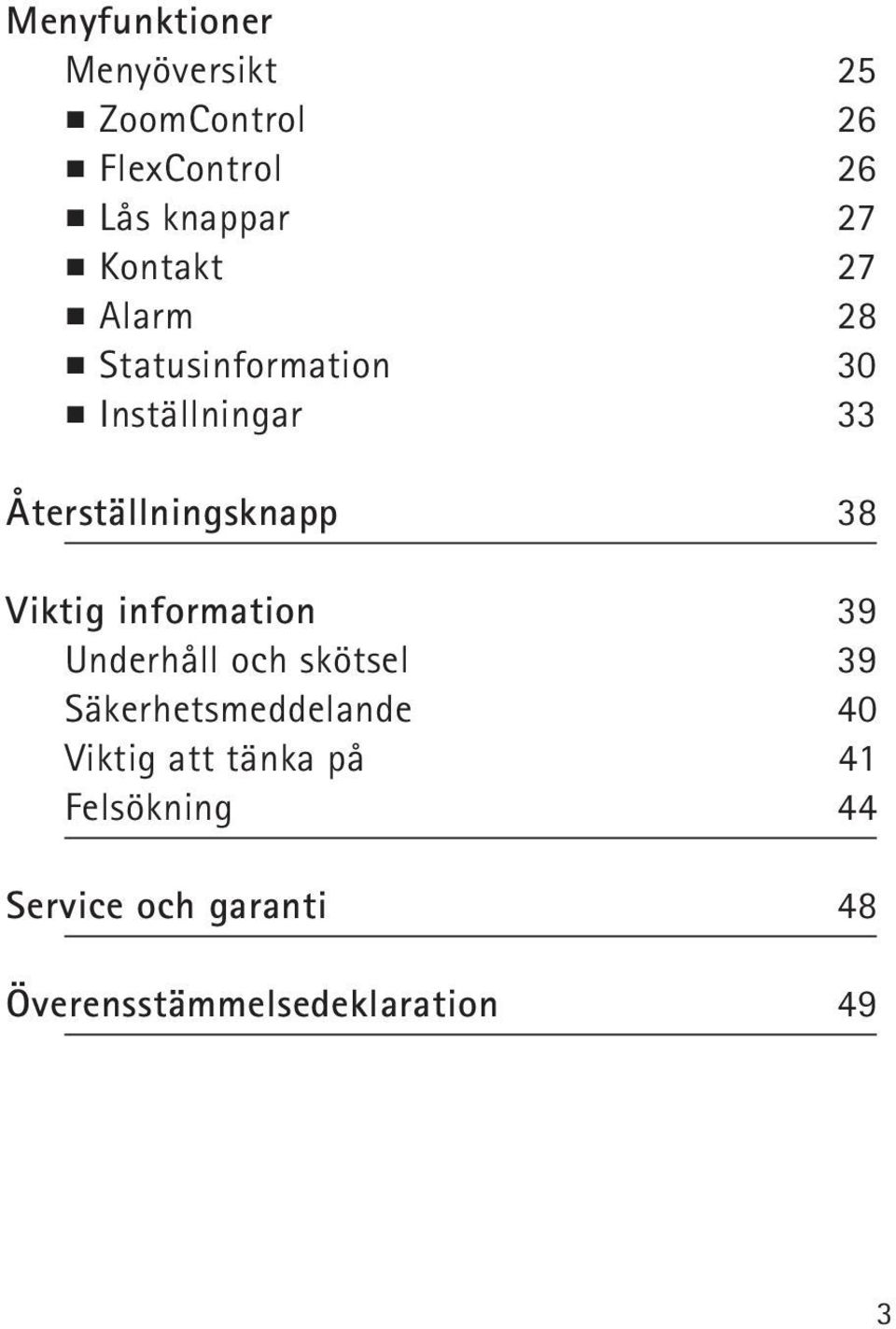 38 Viktig information 39 Underhåll och skötsel 39 Säkerhetsmeddelande 40 Viktig