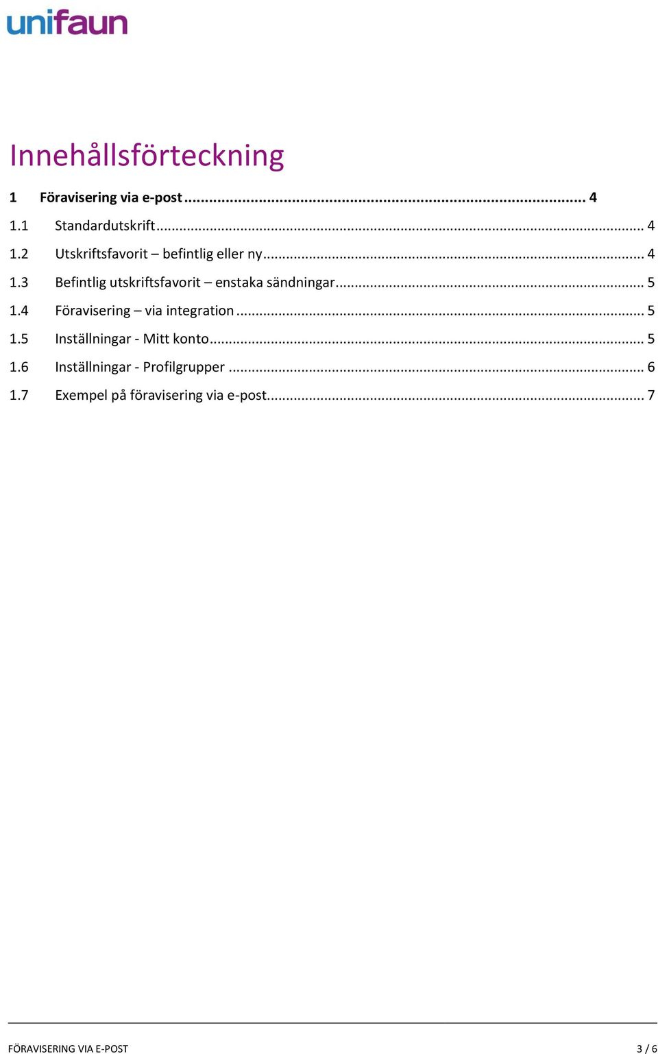 .. 5 1.4 Föravisering via integration... 5 1.5 Inställningar - Mitt konto... 5 1.6 Inställningar - Profilgrupper.