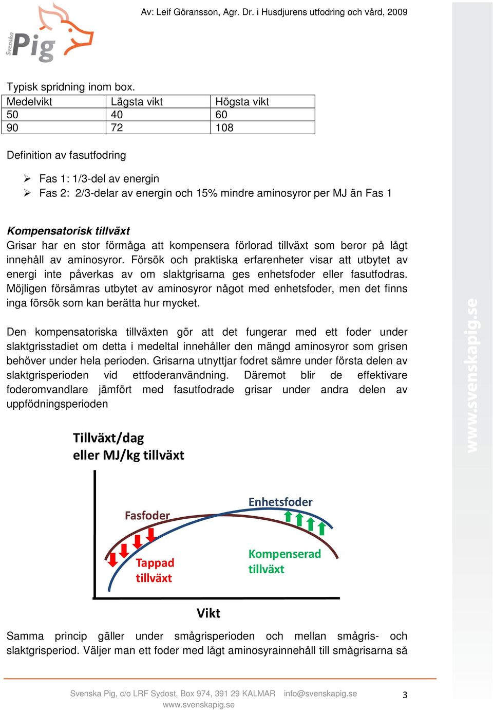 Grisar har en stor förmåga att kompensera förlorad tillväxt som beror på lågt innehåll av aminosyror.