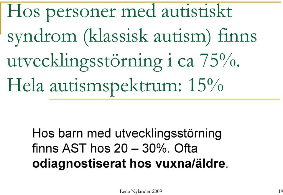 Hela autismspektrum: 15% Hos barn med utvecklingsstörning
