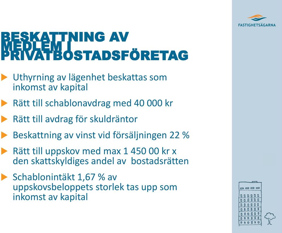 vinst vid försäljningen 22 % Rätt till uppskov med max 1 450 00 kr x den skattskyldiges andel