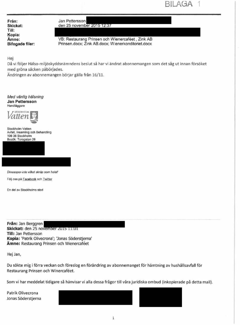 Med vänlig hälsning Jan Pettersson Handläggare Stockholm Vatten Avfall, Insamling och Behandling 106 36 Stockholm Besök: Torsgatan 26 Dinasopor-inte vilket skräp som helst!