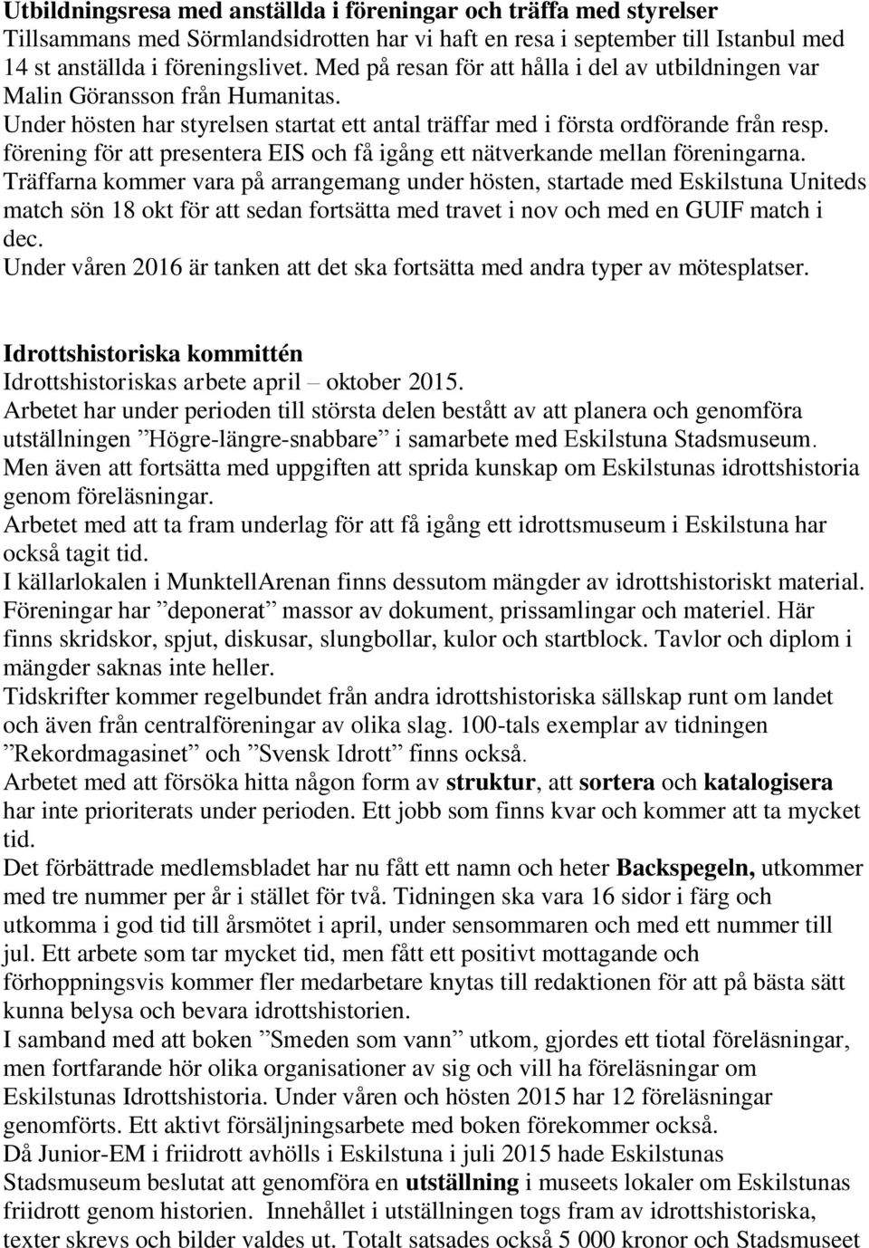 förening för att presentera EIS och få igång ett nätverkande mellan föreningarna.