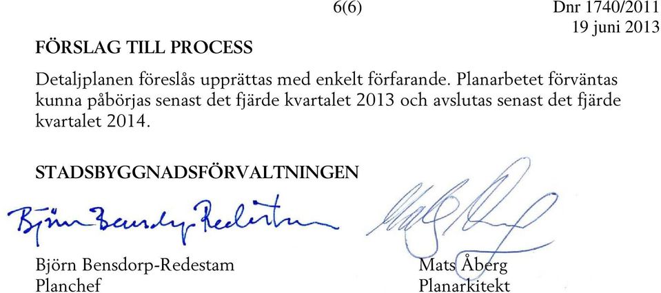 Planarbetet förväntas kunna påbörjas senast det fjärde kvartalet 2013 och