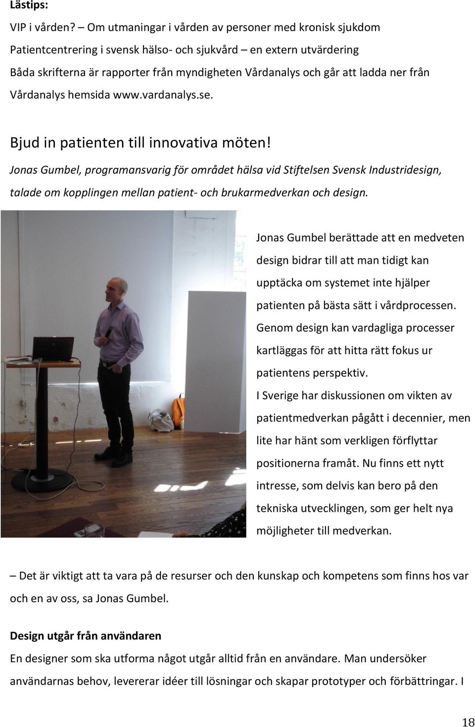 ner från Vårdanalys hemsida www.vardanalys.se. Bjud in patienten till innovativa möten!