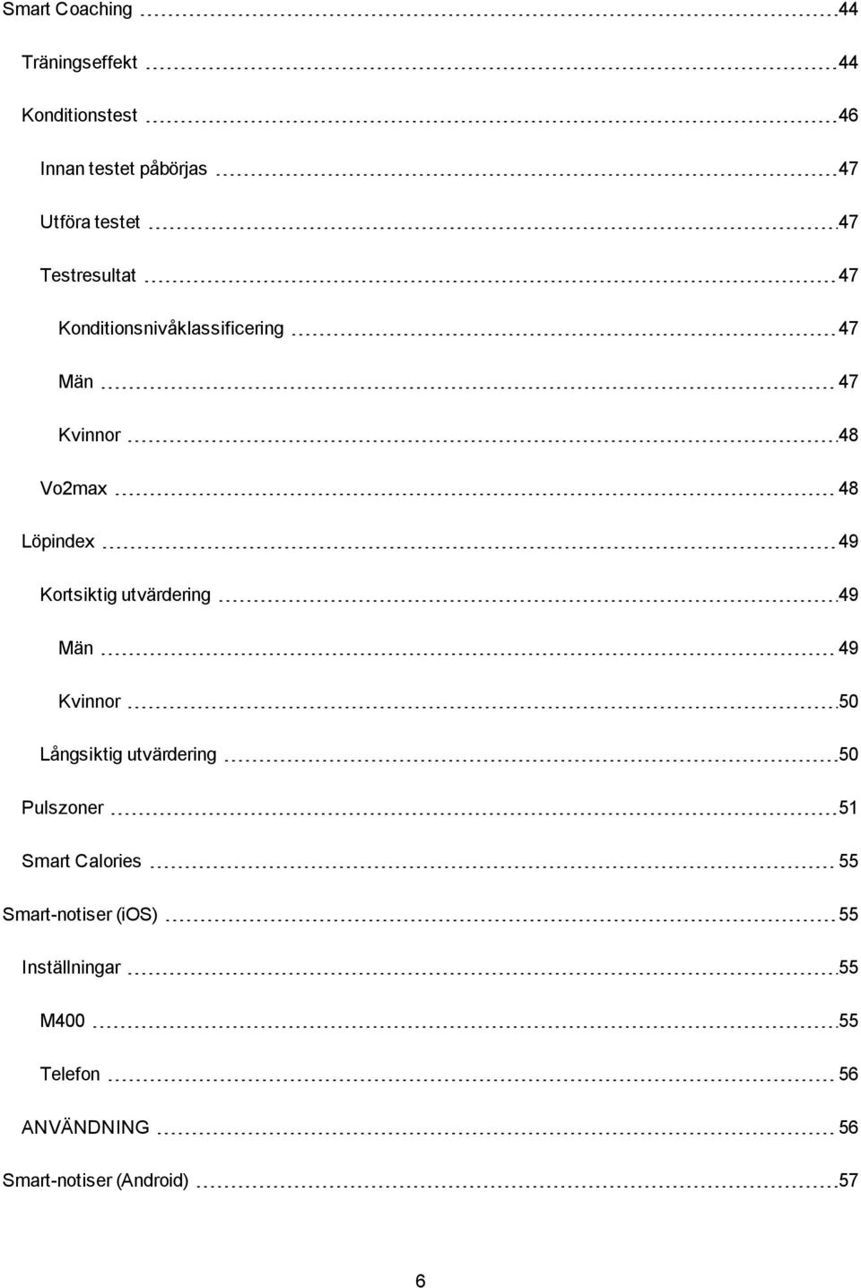 Kortsiktig utvärdering 49 Män 49 Kvinnor 50 Långsiktig utvärdering 50 Pulszoner 51 Smart