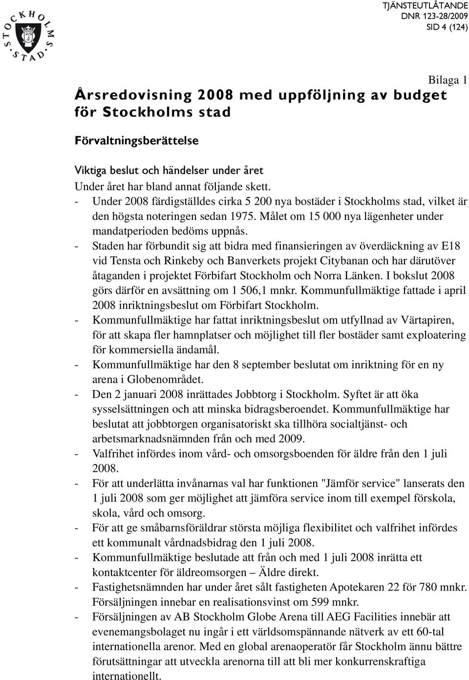 Målet om 15 000 nya lägenheter under mandatperioden bedöms uppnås.