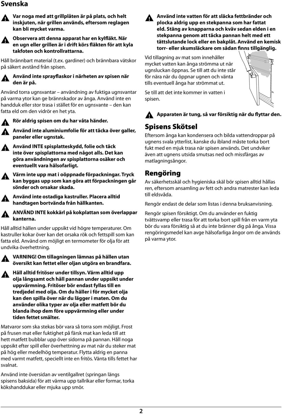 Aväd ite sprayflaskor i ärhete av spise är de är på. Aväd torra ugsvatar avädig av fuktiga ugsvatar på varma ytor ka ge bräskador av åga.