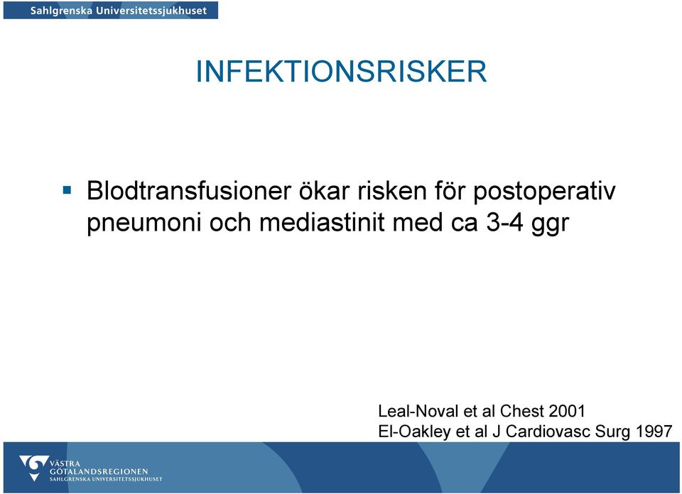 mediastinit med ca 3-4 ggr Leal-Noval et