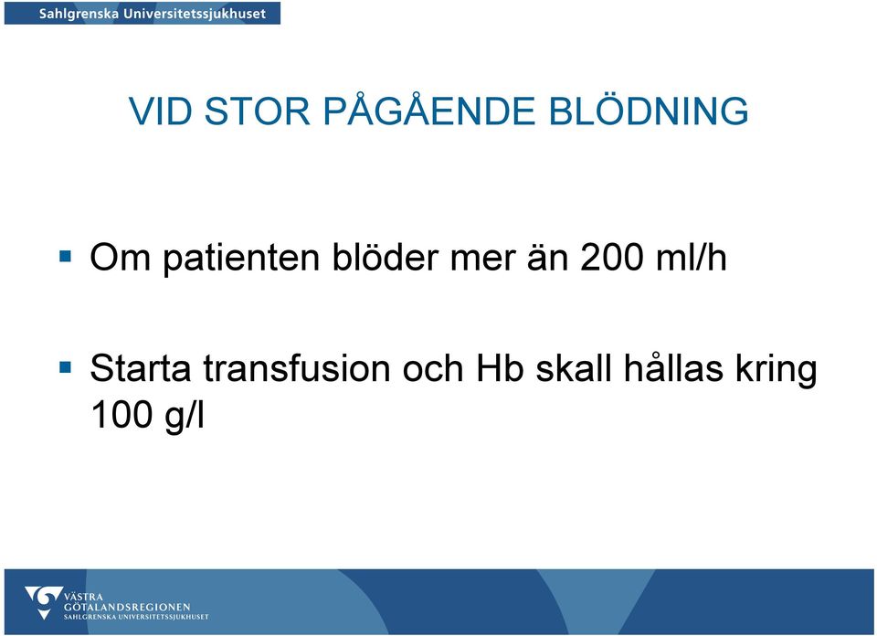 200 ml/h Starta transfusion