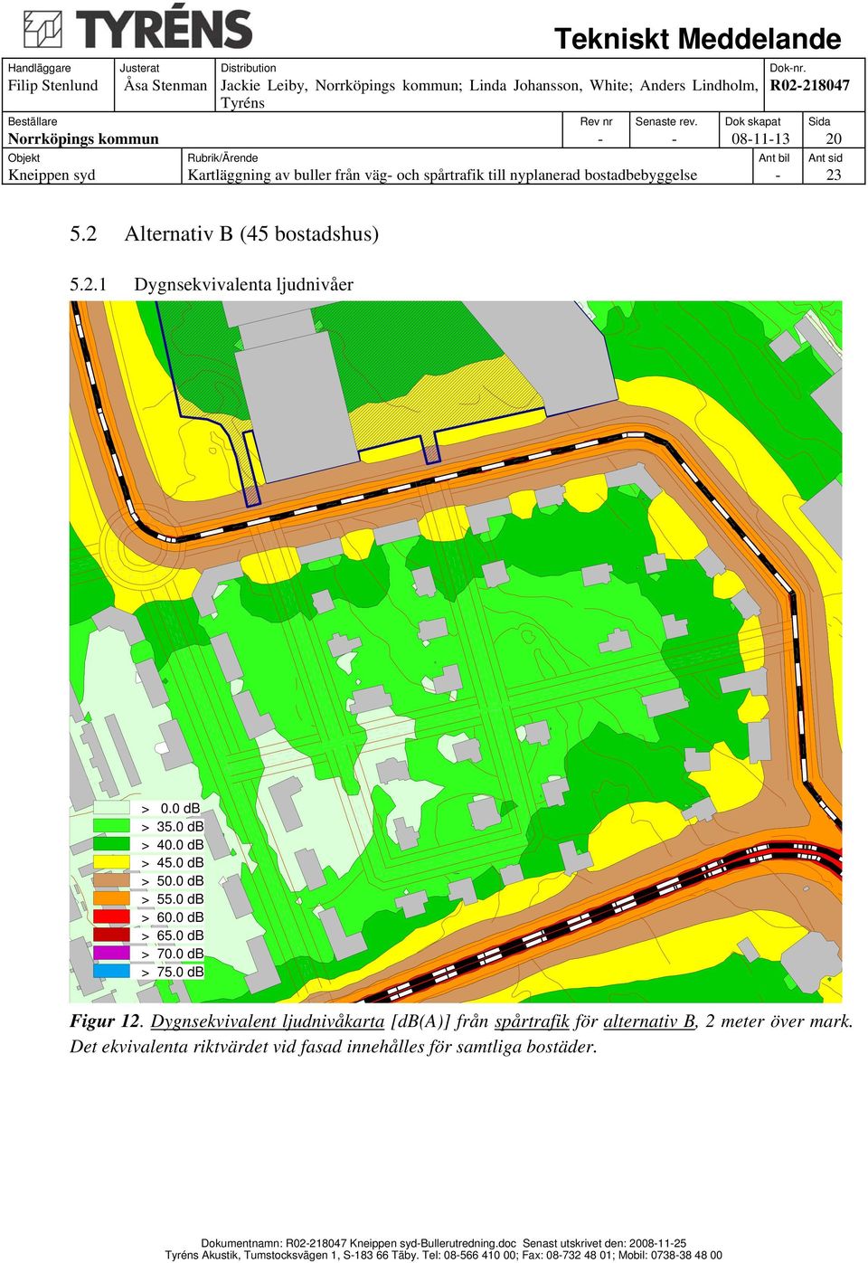 Dygnsekvivalent ljudnivåkarta [db(a)] från spårtrafik för alternativ B, 2 meter över mark.