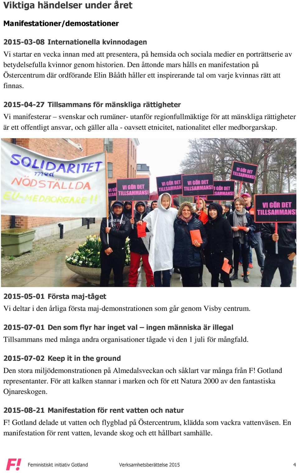 2015-04-27 Tillsammans för mänskliga rättigheter Vi manifesterar svenskar och rumäner- utanför regionfullmäktige för att mänskliga rättigheter är ett offentligt ansvar, och gäller alla - oavsett