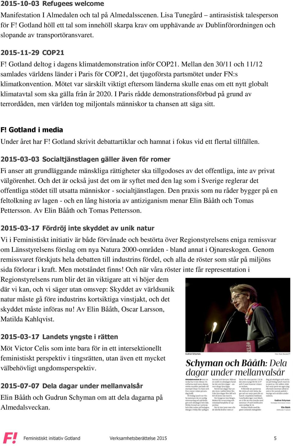 Mellan den 30/11 och 11/12 samlades världens länder i Paris för COP21, det tjugoförsta partsmötet under FN:s klimatkonvention.