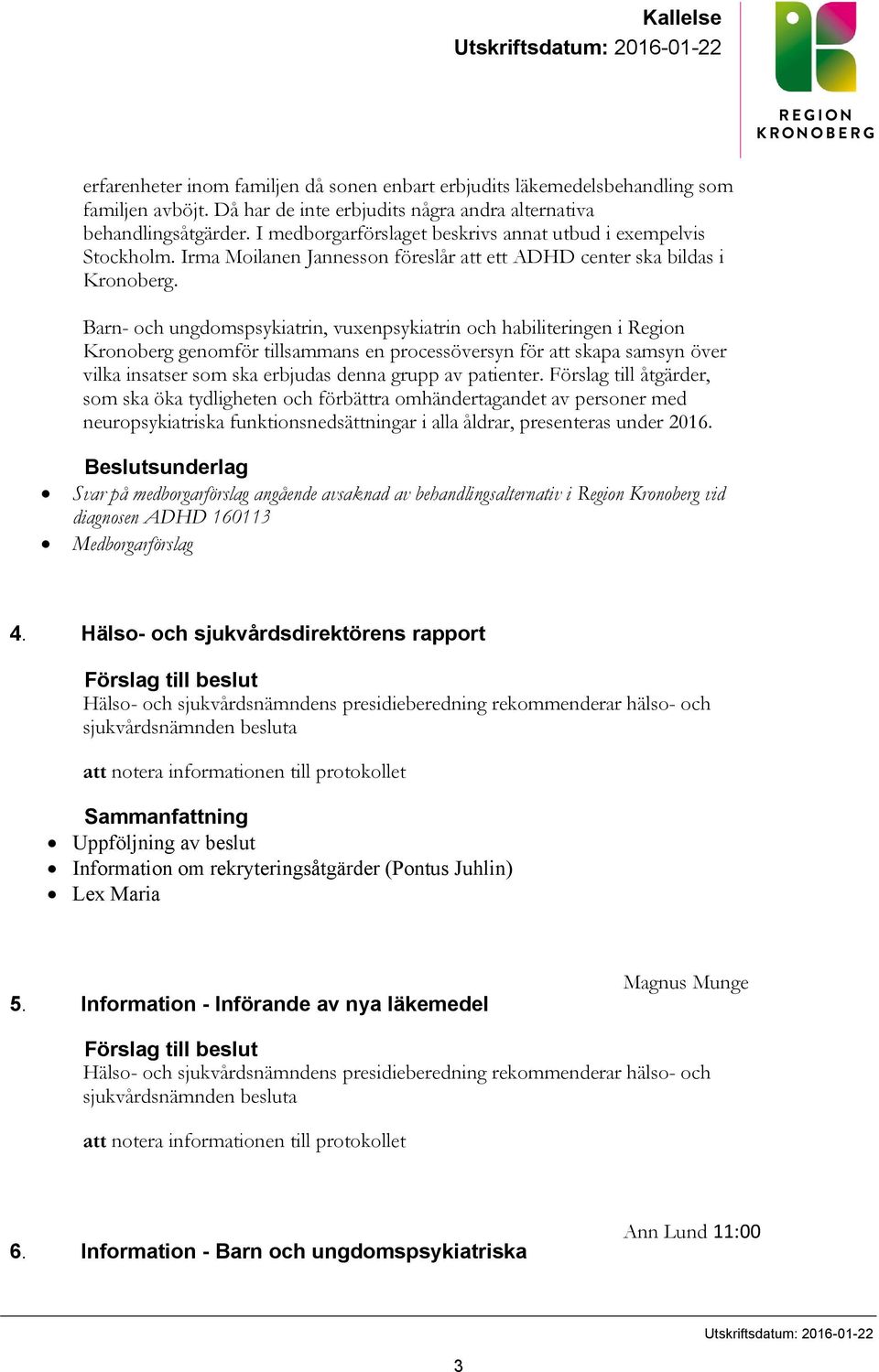 Barn- och ungdomspsykiatrin, vuxenpsykiatrin och habiliteringen i Region Kronoberg genomför tillsammans en processöversyn för att skapa samsyn över vilka insatser som ska erbjudas denna grupp av