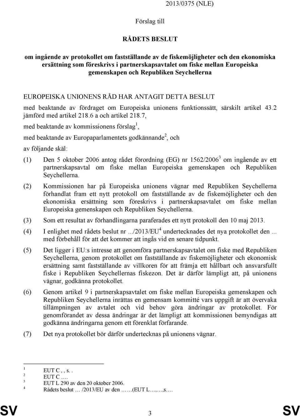 2 jämförd med artikel 218.6 a och artikel 218.