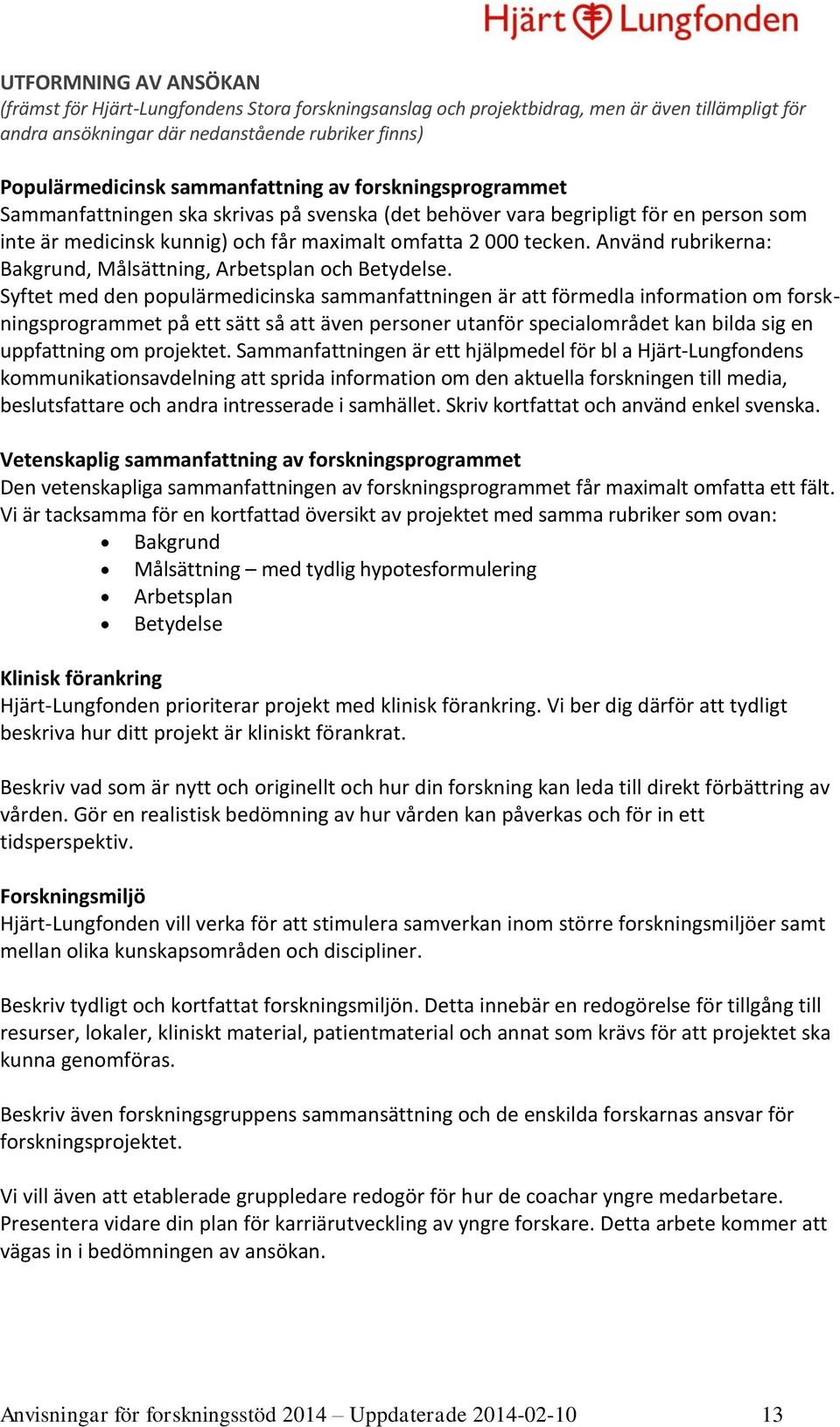 Använd rubrikerna: Bakgrund, Målsättning, Arbetsplan och Betydelse.