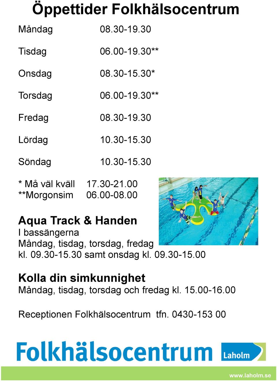 00 Aqua Track & Handen I bassängerna Måndag, tisdag, torsdag, fredag kl. 09.30-15.