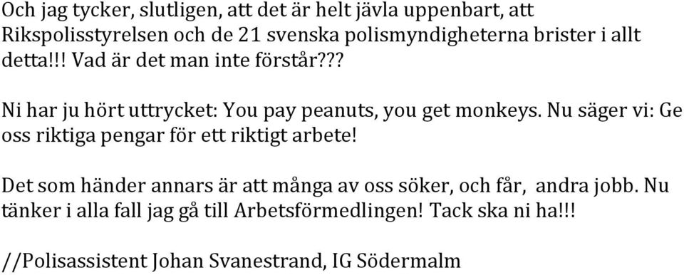 Nu säger vi: Ge oss riktiga pengar för ett riktigt arbete!