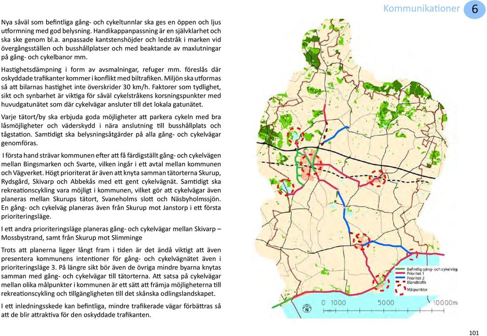 Faktorer som tydlighet, sikt och synbarhet är viktiga för såväl cykelstråkens korsningspunkter med huvudgatunätet som där cykelvägar ansluter till det lokala gatunätet.