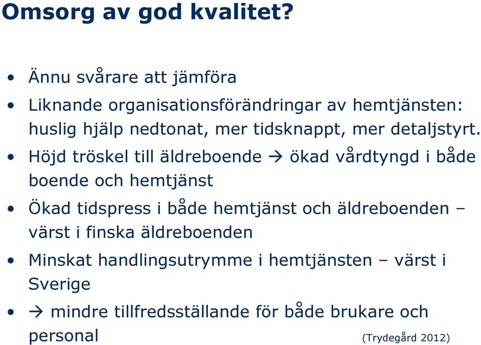 tidsknappt, mer detaljstyrt.