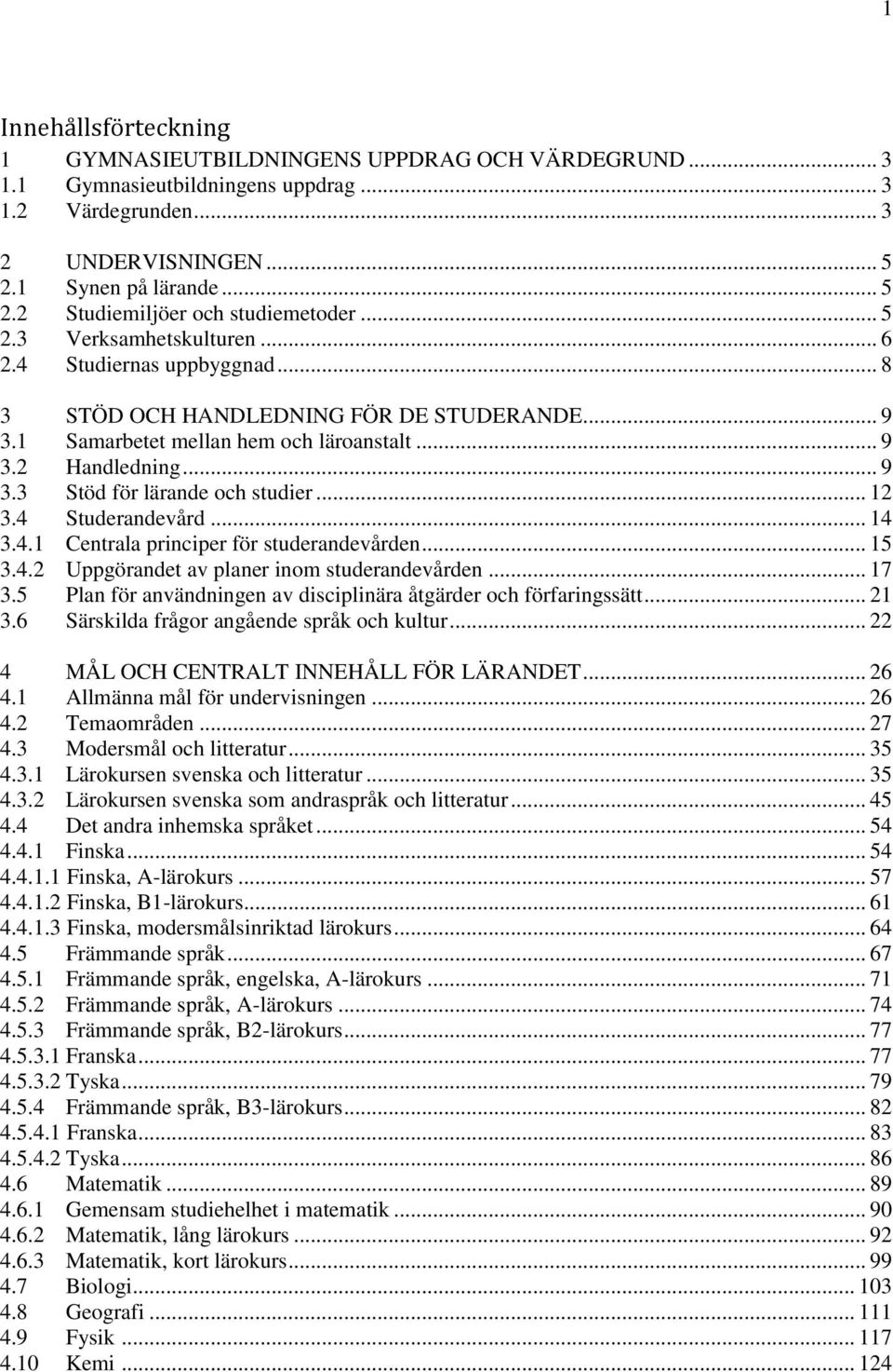 .. 12 3.4 Studerandevård... 14 3.4.1 Centrala principer för studerandevården... 15 3.4.2 Uppgörandet av planer inom studerandevården... 17 3.