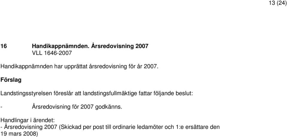 årsredovisning för år 2007. - Årsredovisning för 2007 godkänns.