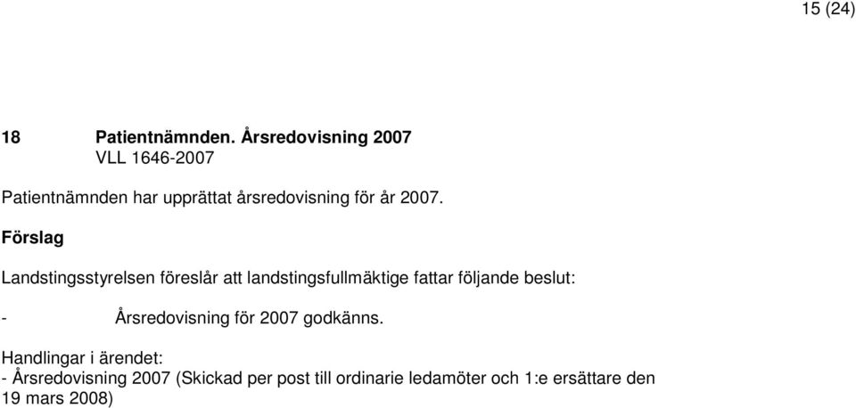 årsredovisning för år 2007. - Årsredovisning för 2007 godkänns.