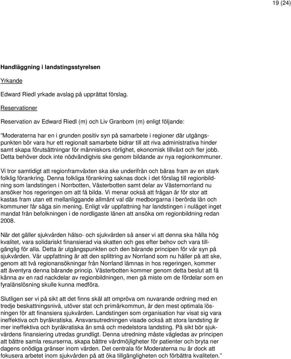 samarbete bidrar till att riva administrativa hinder samt skapa förutsättningar för människors rörlighet, ekonomisk tillväxt och fler jobb.