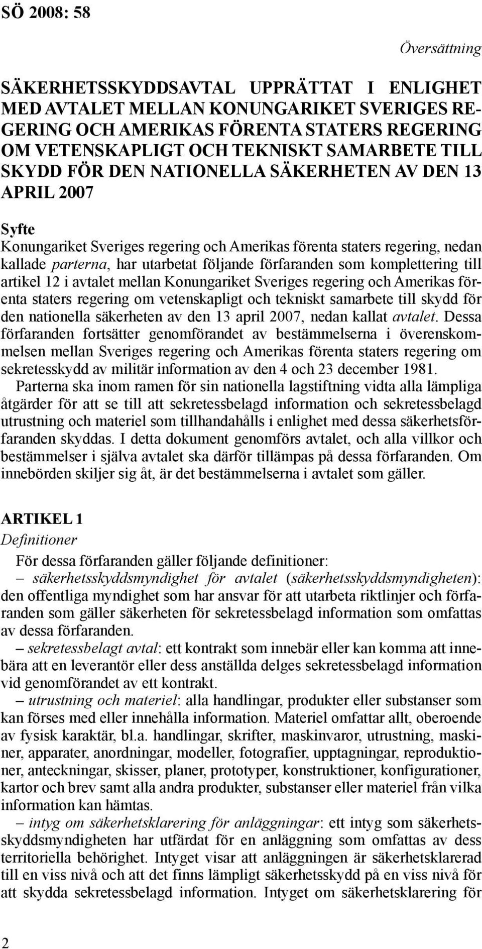 till artikel 12 i avtalet mellan Konungariket Sveriges regering och Amerikas förenta staters regering om vetenskapligt och tekniskt samarbete till skydd för den nationella säkerheten av den 13 april