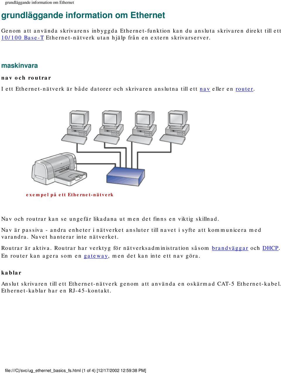 exempel på ett Ethernet-nätverk Nav och routrar kan se ungefär likadana ut men det finns en viktig skillnad.