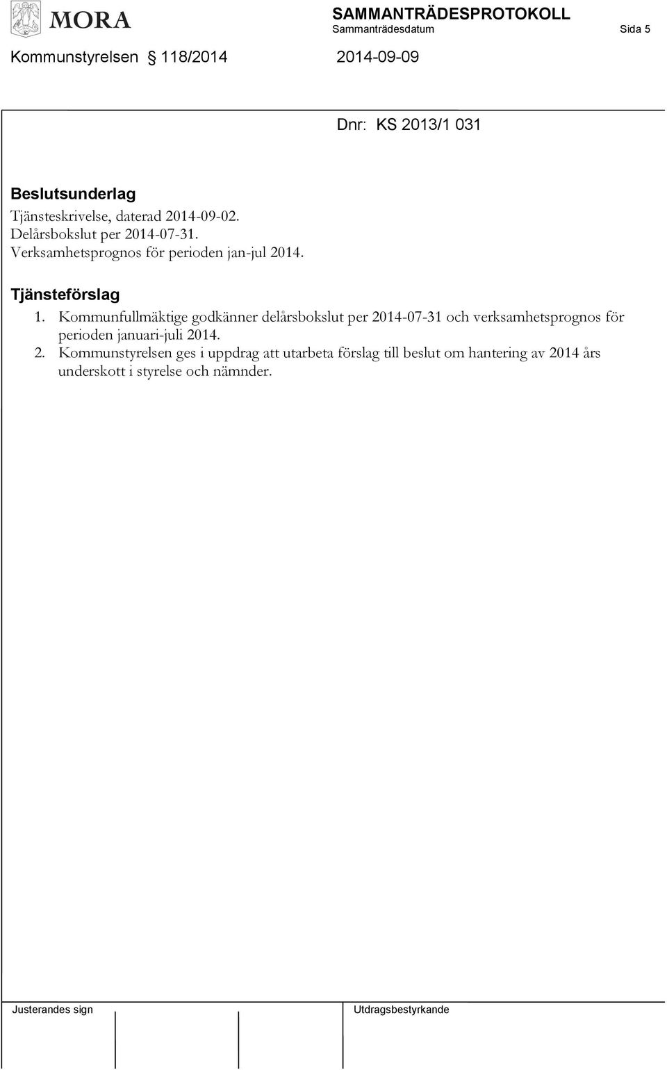 Kommunfullmäktige godkänner delårsbokslut per 2014-07-31 och verksamhetsprognos för perioden januari-juli