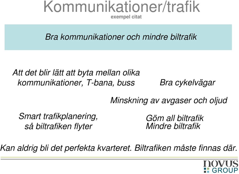 av avgaser och oljud Smart trafikplanering, så biltrafiken flyter Göm all biltrafik