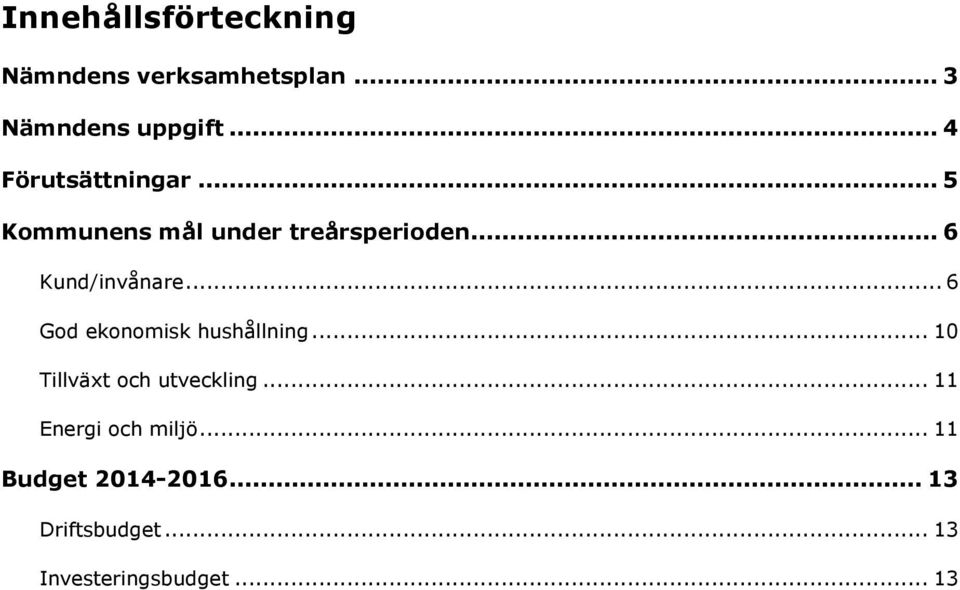 .. 6 Kund/invånare... 6 God ekonomisk hushållning.