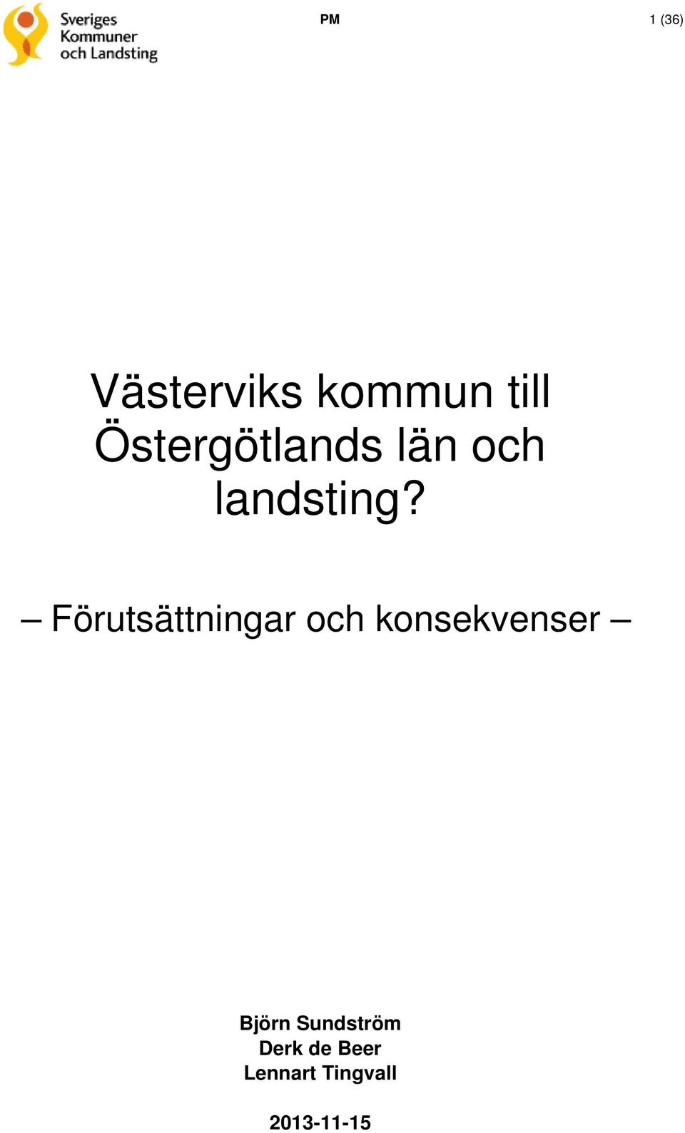 Förutsättningar och konsekvenser Björn